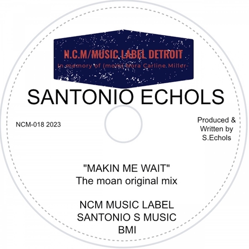 Santonio Echols - Makin Me Wait [NCM0018]